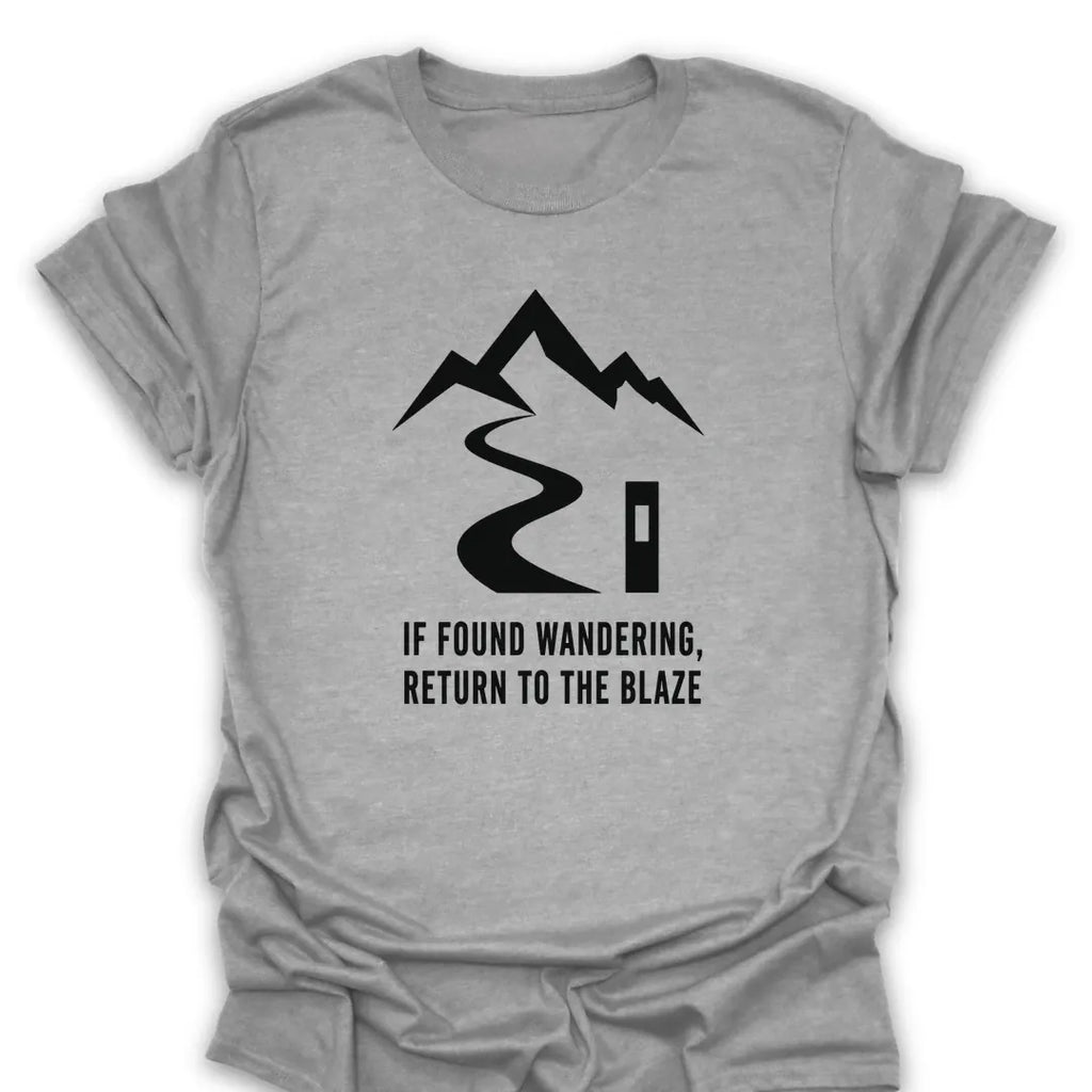 T-Shirt Sport Grey / S If Found Wandering, Return To The Blaze T-Shirt