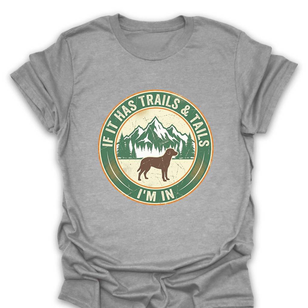 T-Shirt Sport Grey / S If It Has Trails and Tails I'm In T-Shirt
