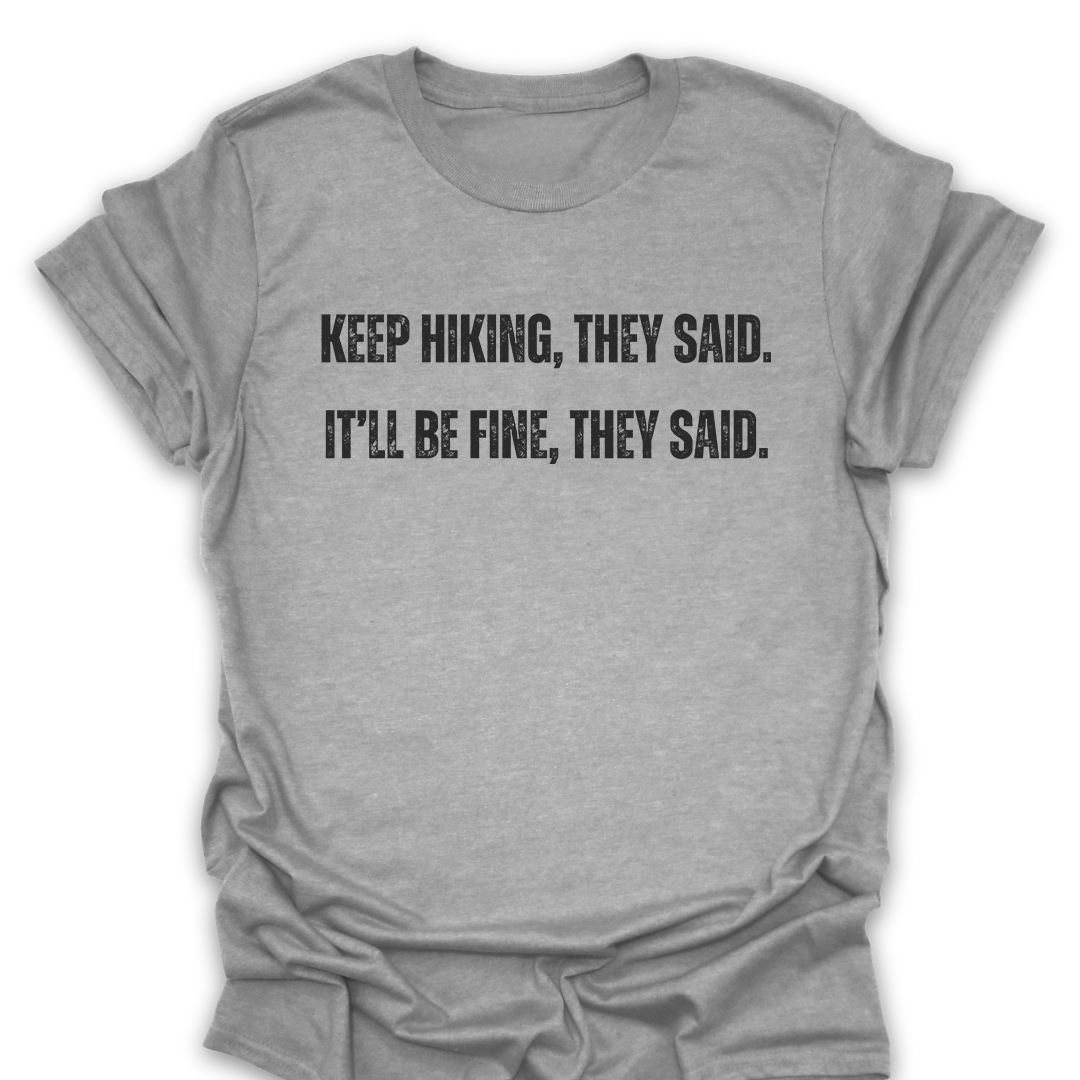 T-Shirt Sport Grey / S Keep Hiking They Said T-Shirt