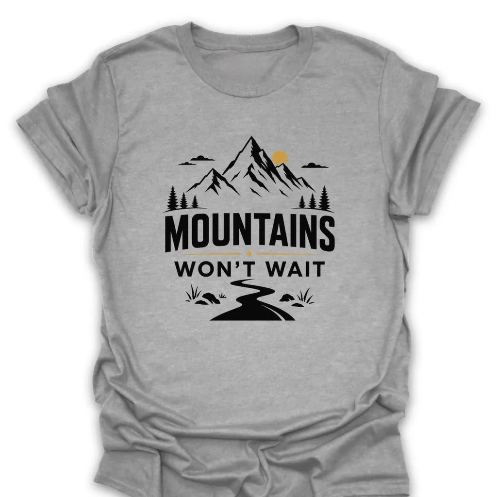 T-Shirt Sport Grey / S Mountains Won't Wait T-Shirt