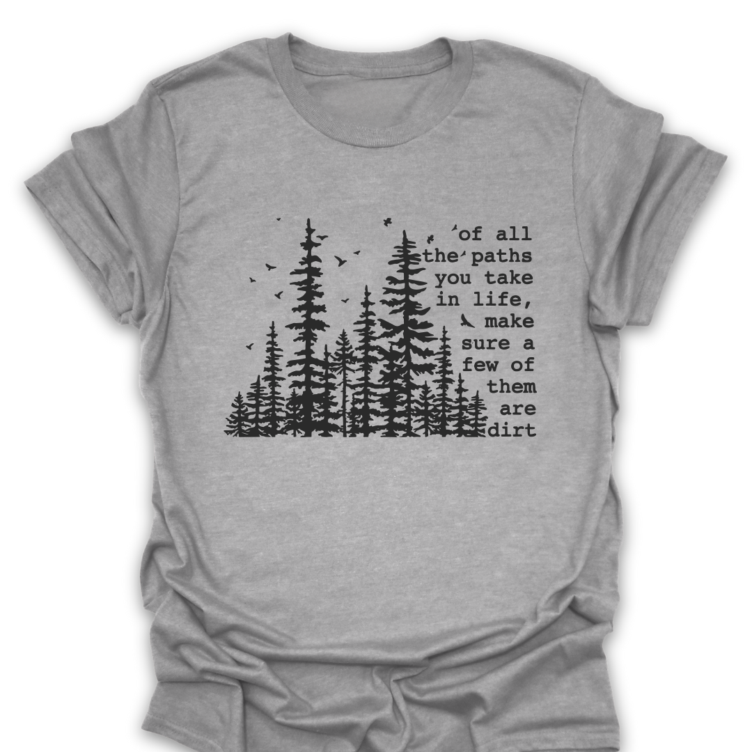 T-Shirt Sport Grey / S Of All The Paths You Take In Life, Make Sure Some of Them Are Dirt T-Shirt
