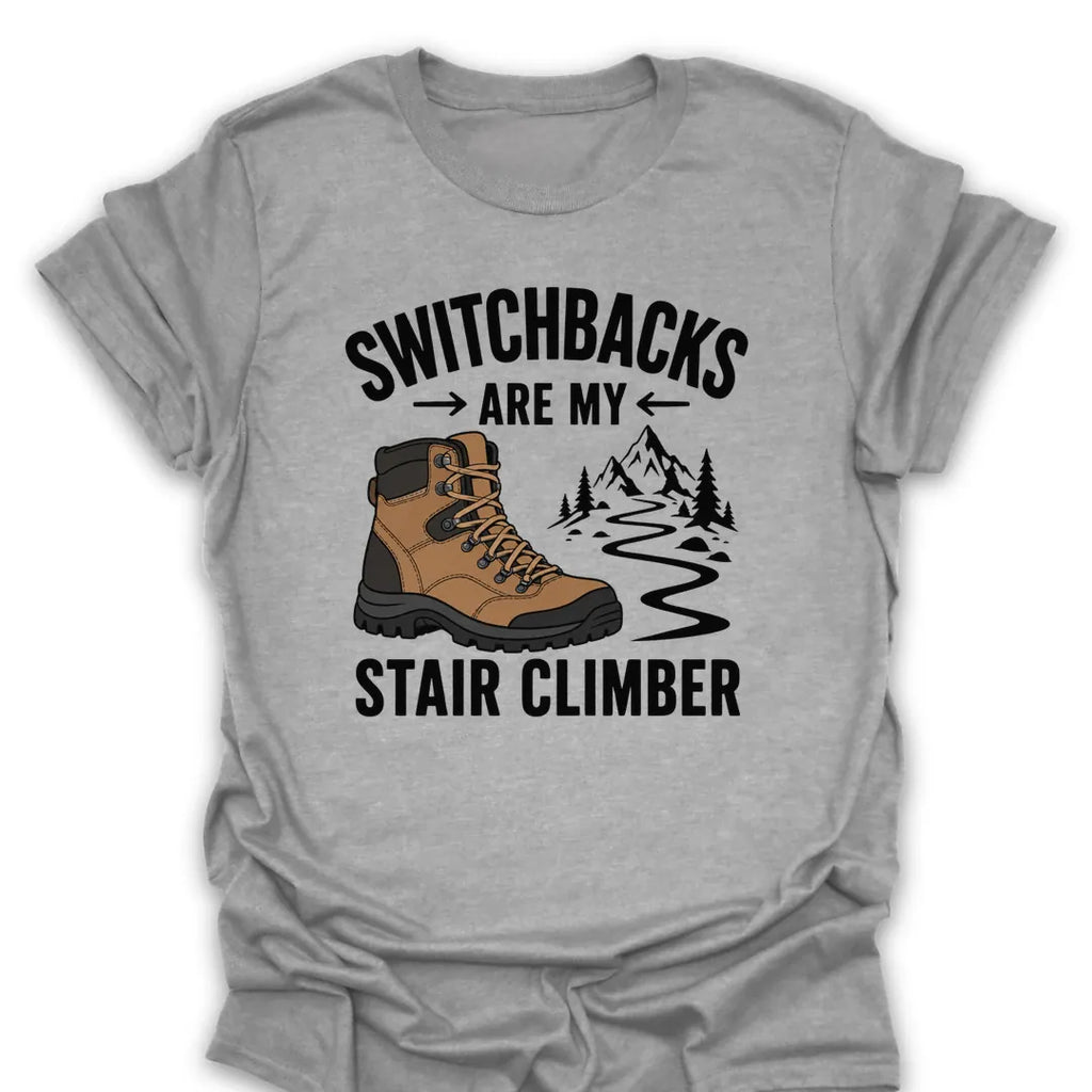 T-Shirt Sport Grey / S Switchbacks Are My Stair Climber T-Shirt