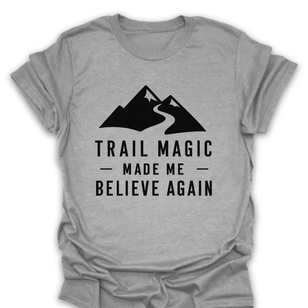 T-Shirt Sport Grey / S Trail Magic Made Me Believe Again Mountain T-Shirt