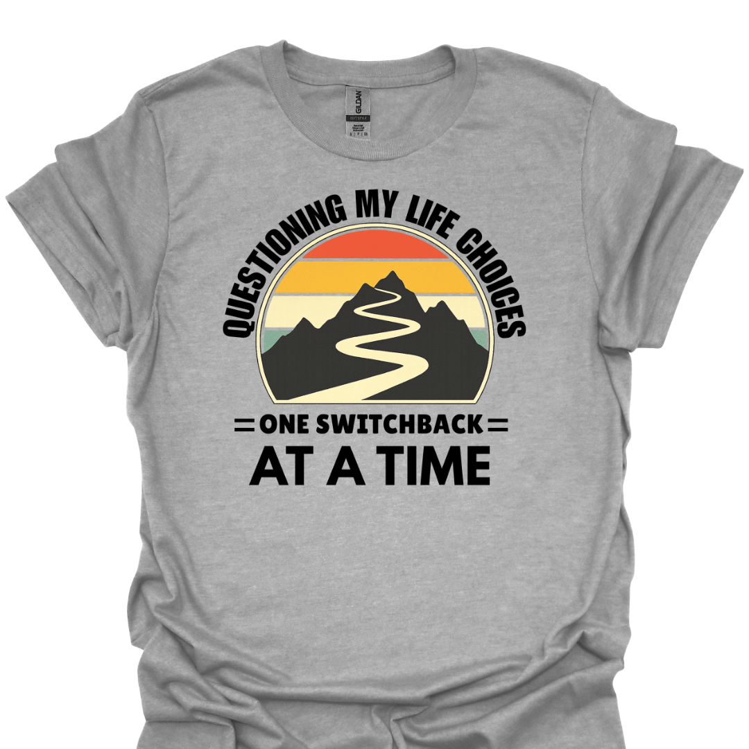 T-Shirt Sport Grey / XS Questioning My Life Choices – One Switchback at a Time Hiking T-Shirt