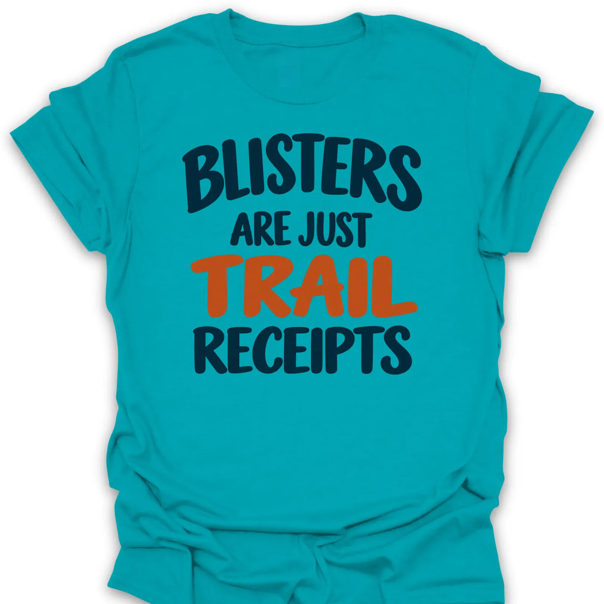 T-Shirt Tropical Blue / S Blisters Are Trail Receipts