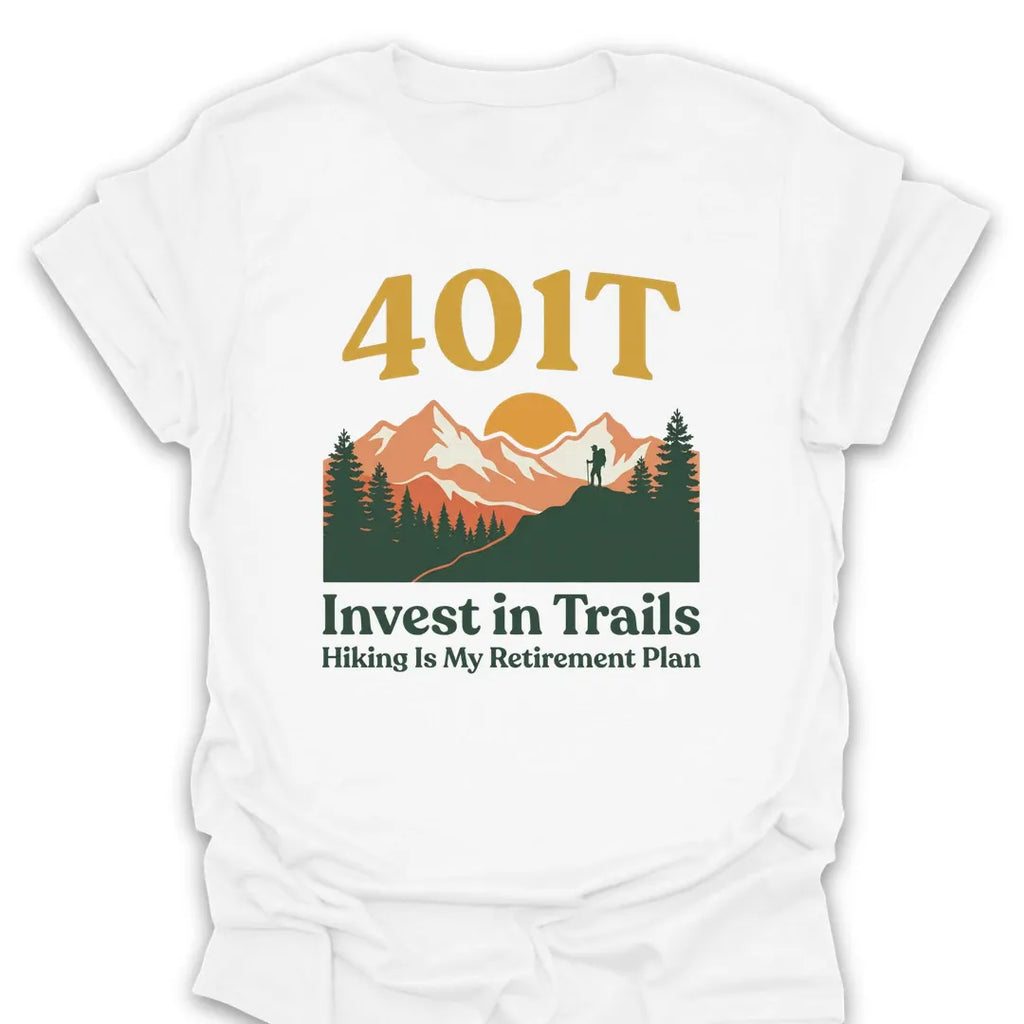 T-Shirt White / S 401T Retirement Investment T-Shirt