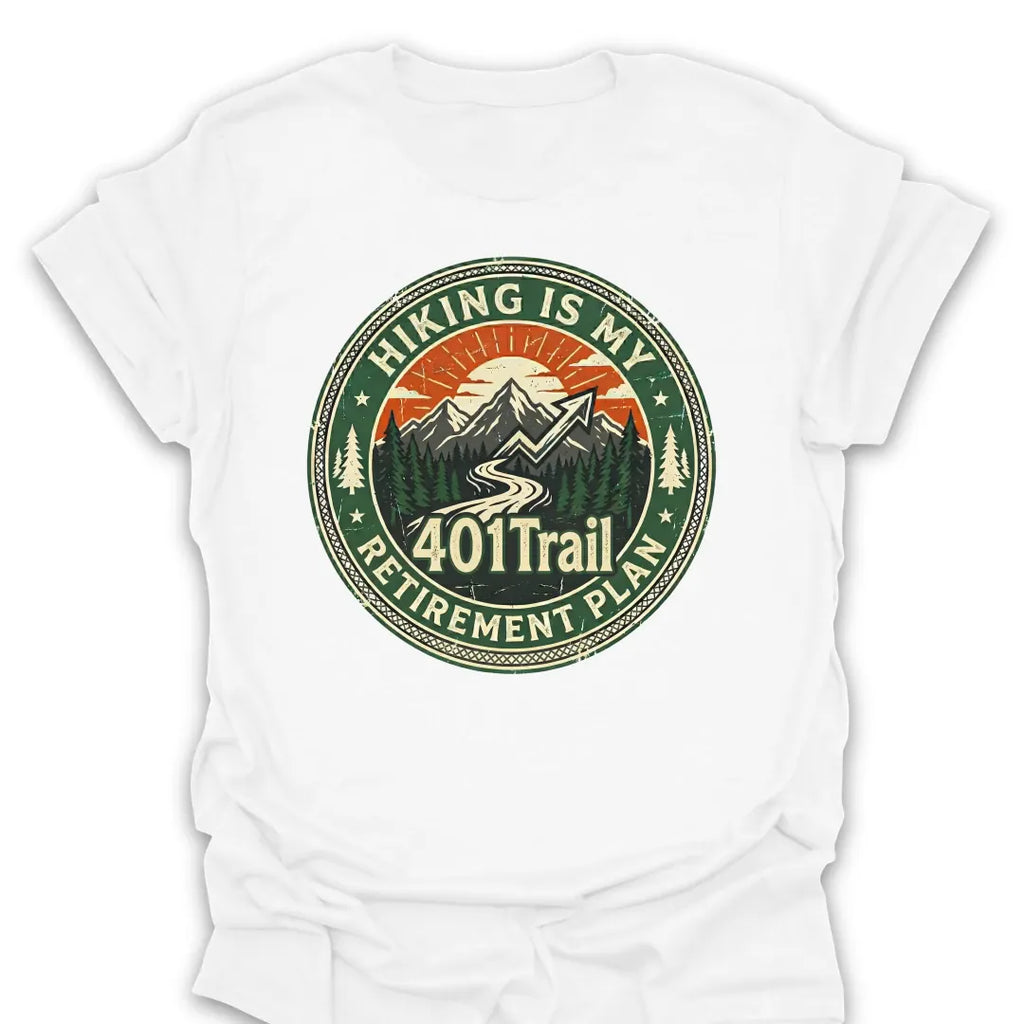 T-Shirt White / S 401Trail Retirement Plan T-Shirt