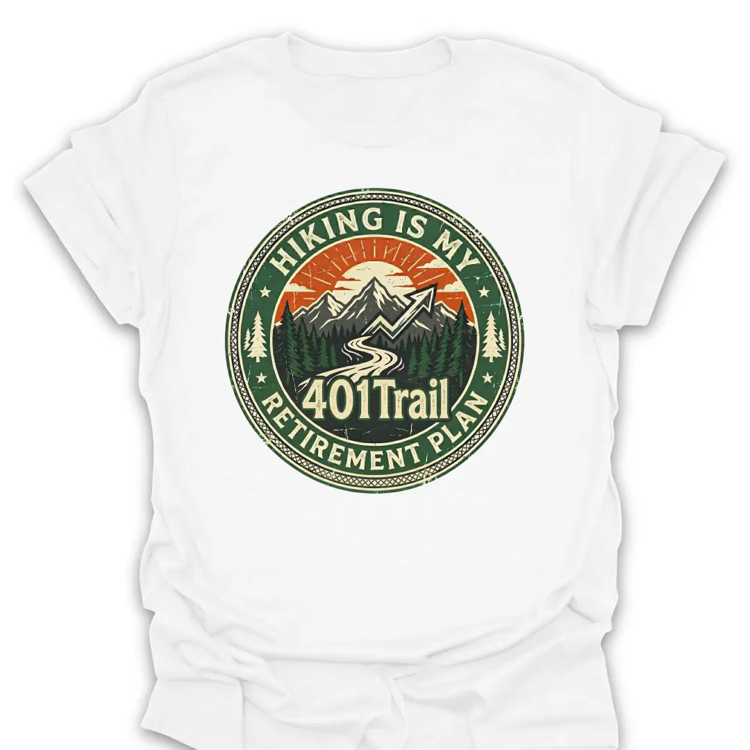 T-Shirt White / S 401Trail Retirement Plan T-Shirt