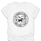 T-Shirt White / S A Trail and A Dog I'm In T-Shirt