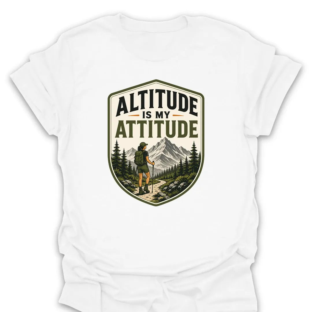 T-Shirt White / S Altitude Is My Attitude T-Shirt