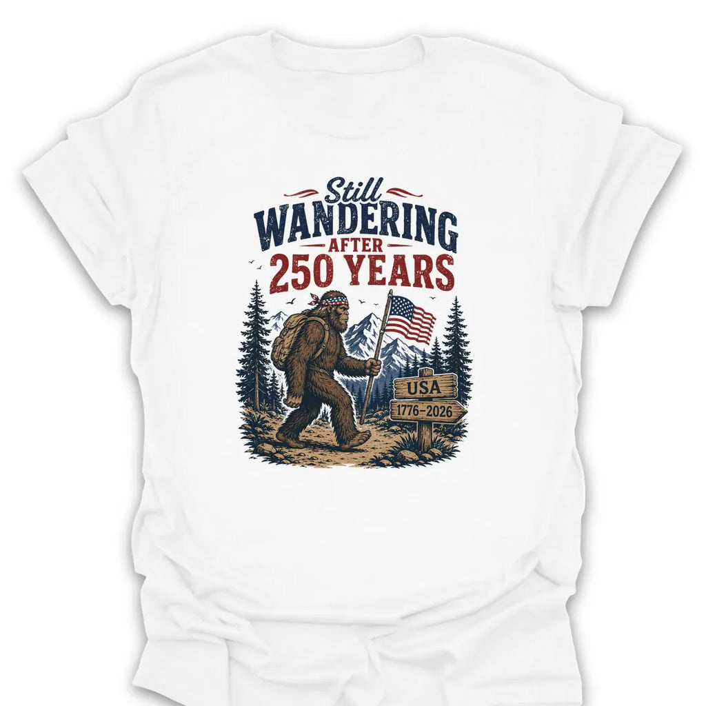 T-Shirt White / S Bigfoot Still Wandering USA 250th T-Shirt
