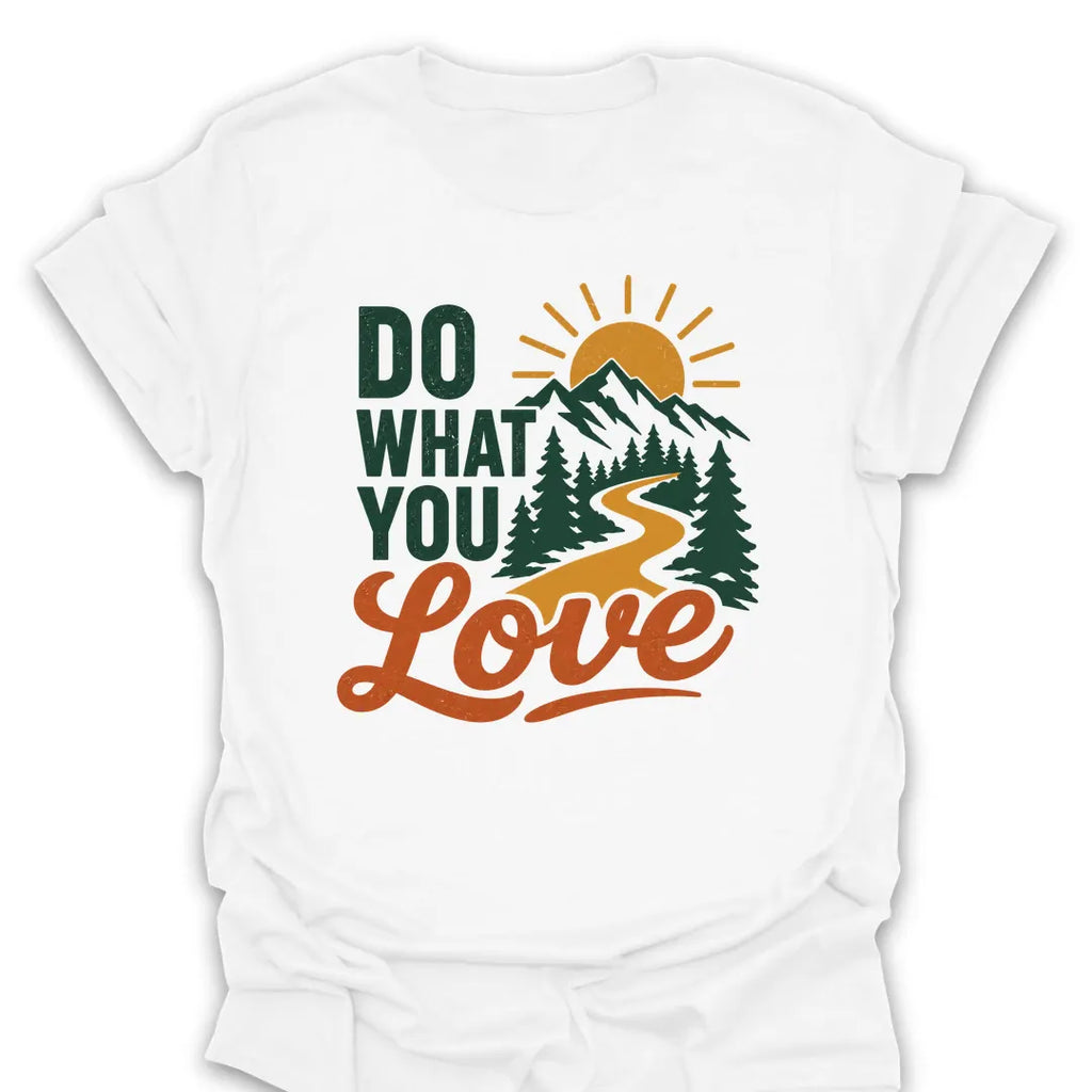T-Shirt White / S Do What You Love T-Shirt