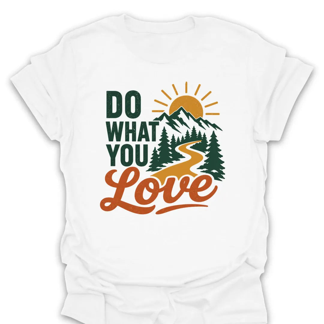 T-Shirt White / S Do What You Love T-Shirt