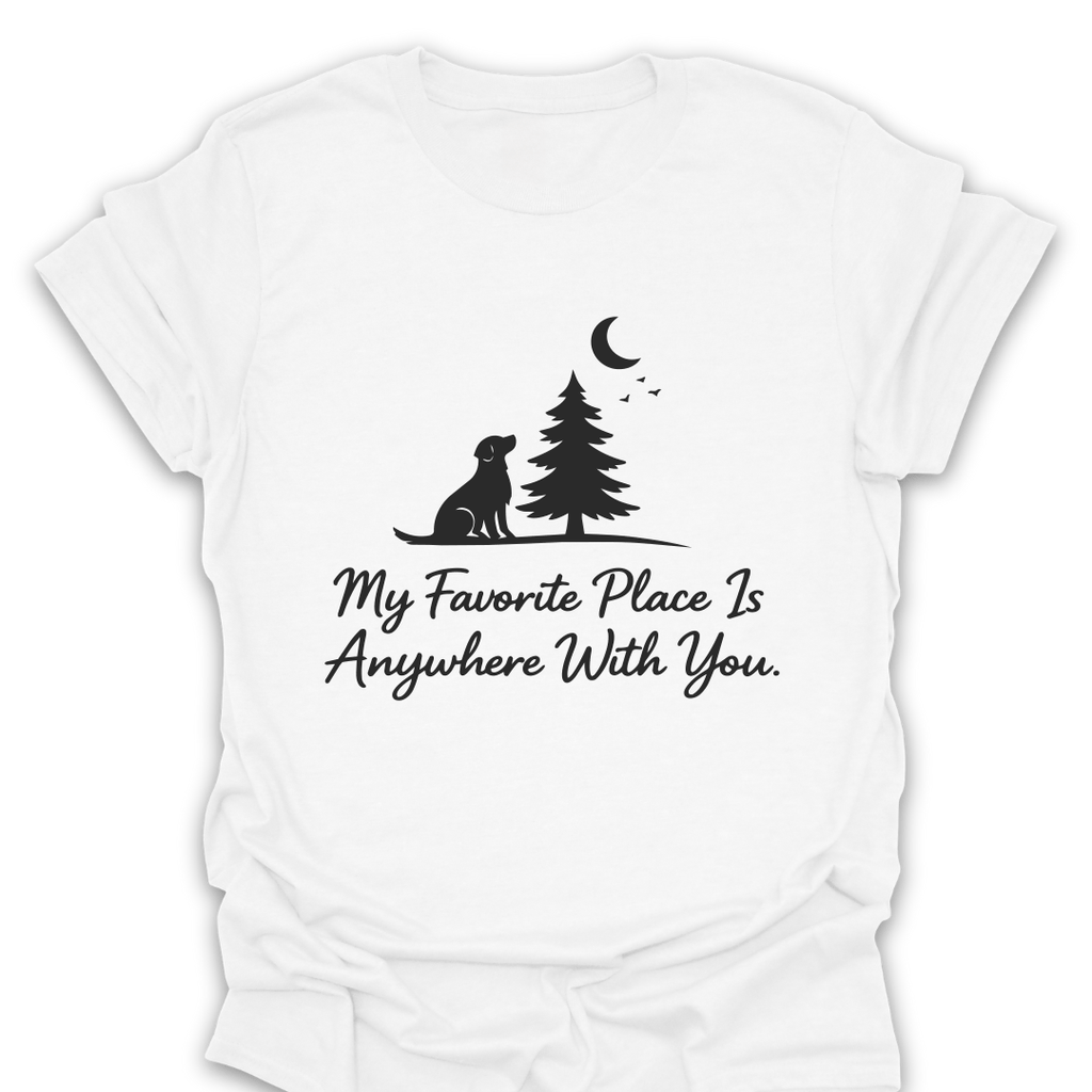 T-Shirt White / S Favorite Place Is Anywhere With You T-Shirt