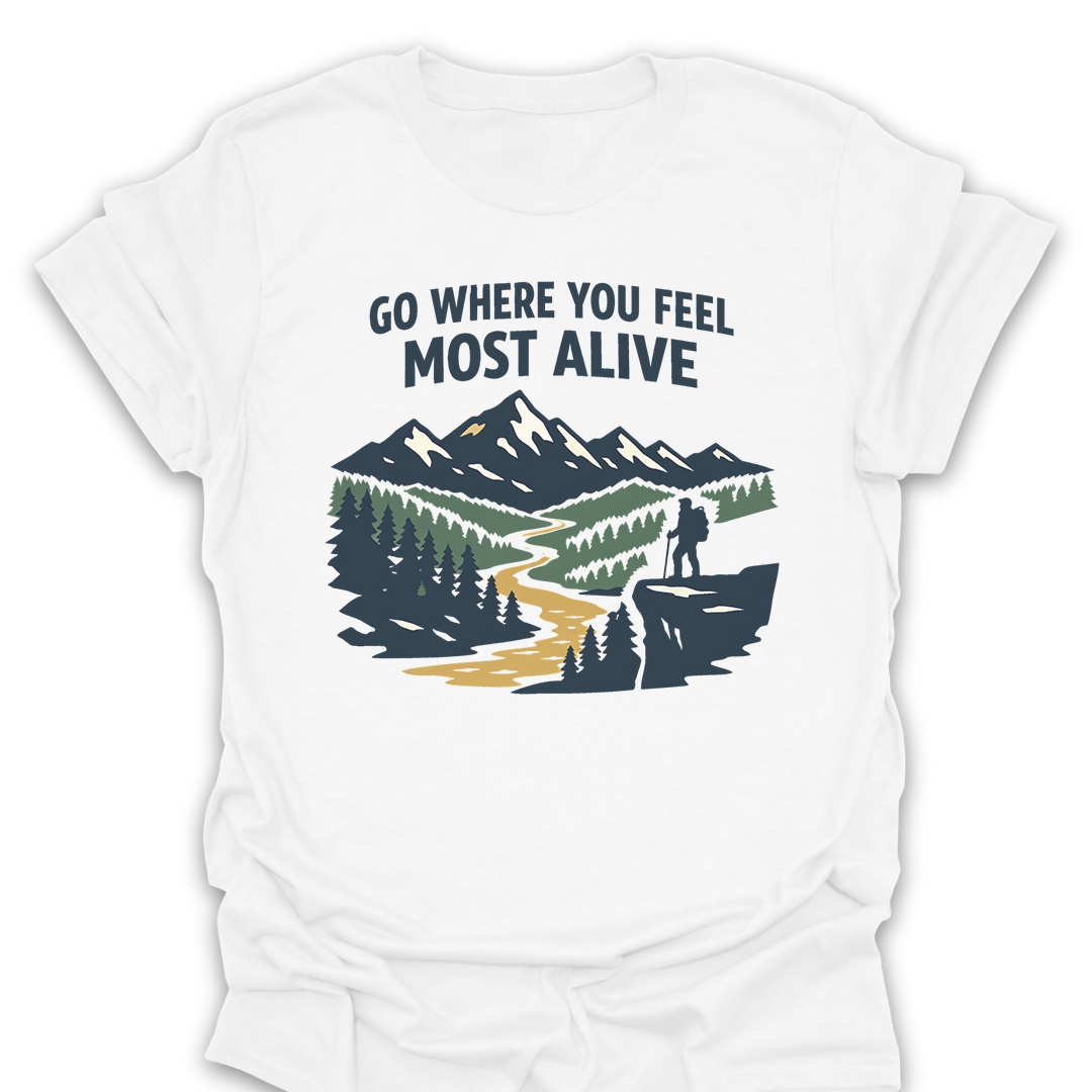 T-Shirt White / S Go Where You Feel Most Alive Hiking T-Shirt