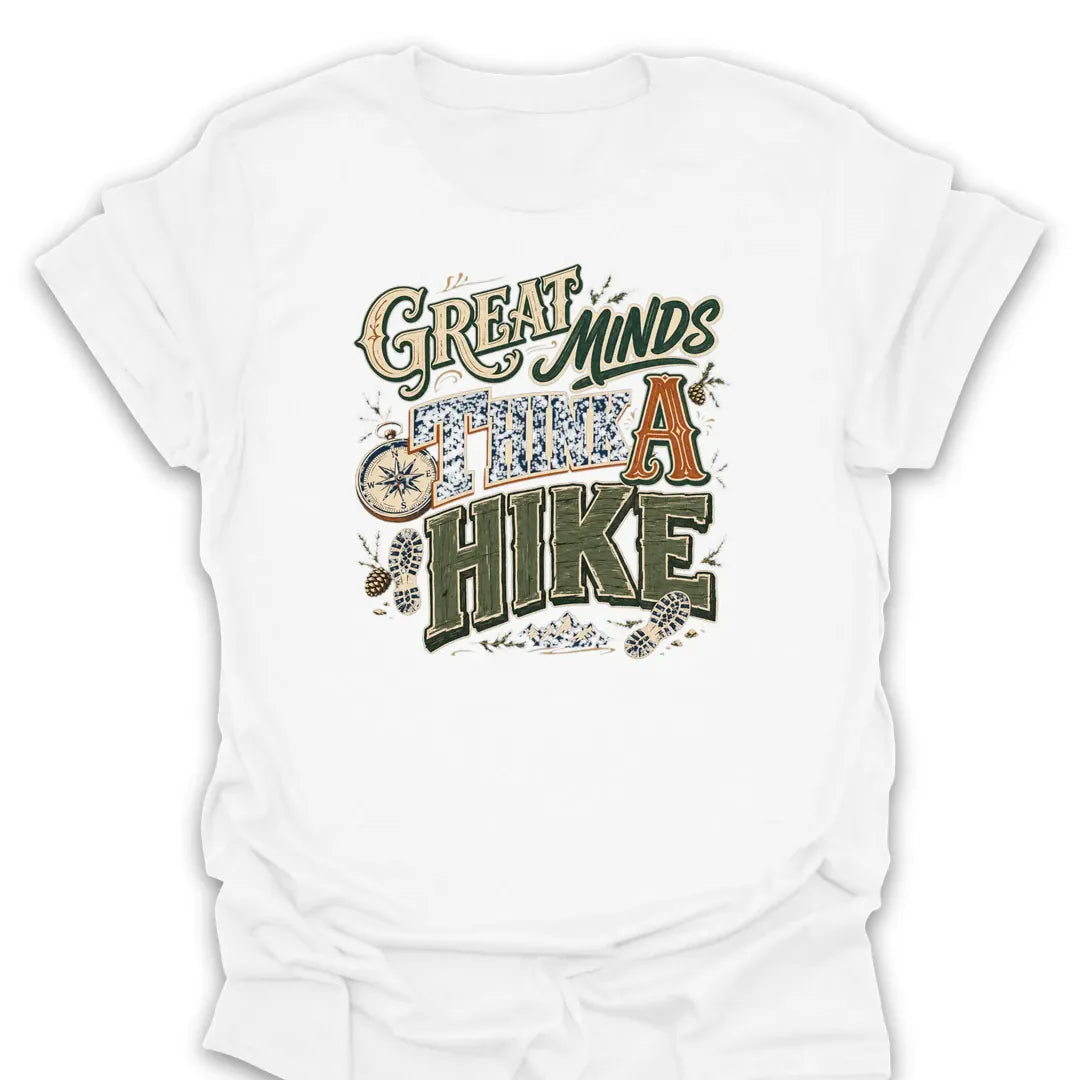 T-Shirt White / S Great Minds Think A Hike Typography Art
