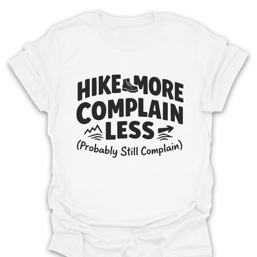 T-Shirt White / S Hike More Complain Less T-Shirt