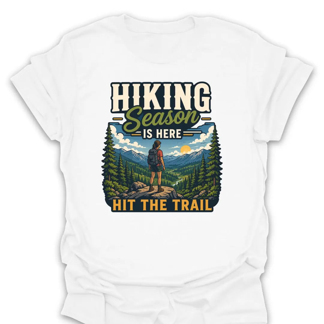 T-Shirt White / S Hiking Season Is Here Trail