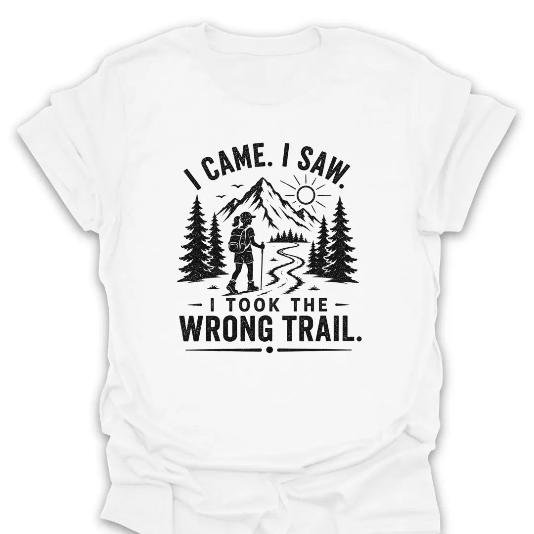 T-Shirt White / S I Took the Wrong Trail