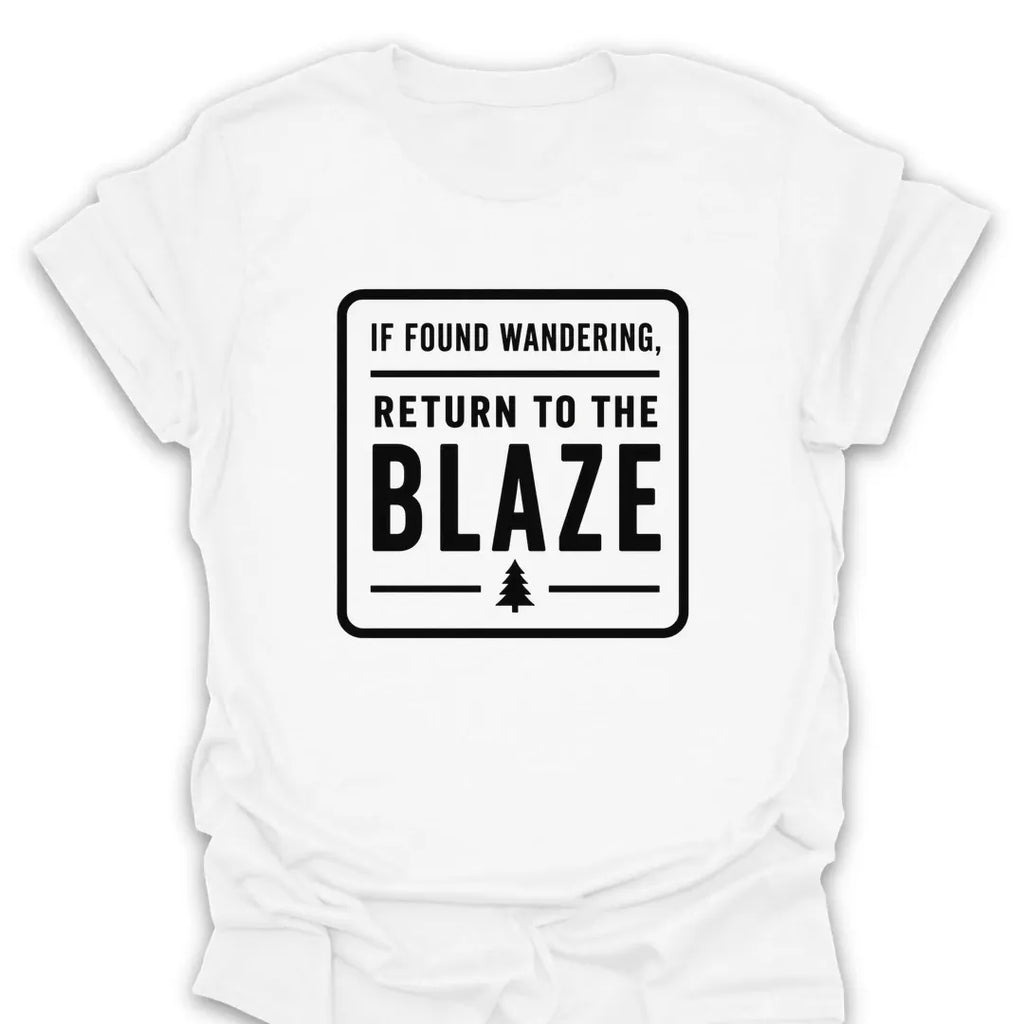T-Shirt White / S If Found Return To The Blaze T-Shirt