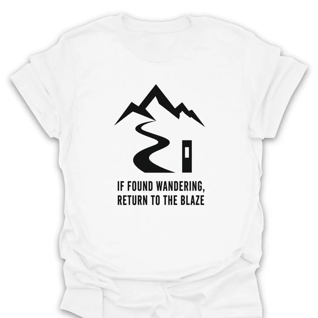 T-Shirt White / S If Found Wandering, Return To The Blaze T-Shirt