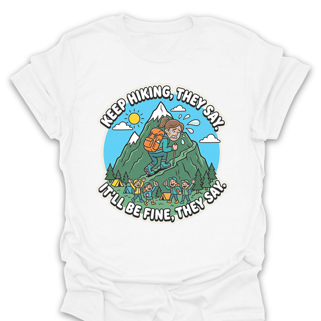 T-Shirt White / S Keep Hiking, They Say Tee