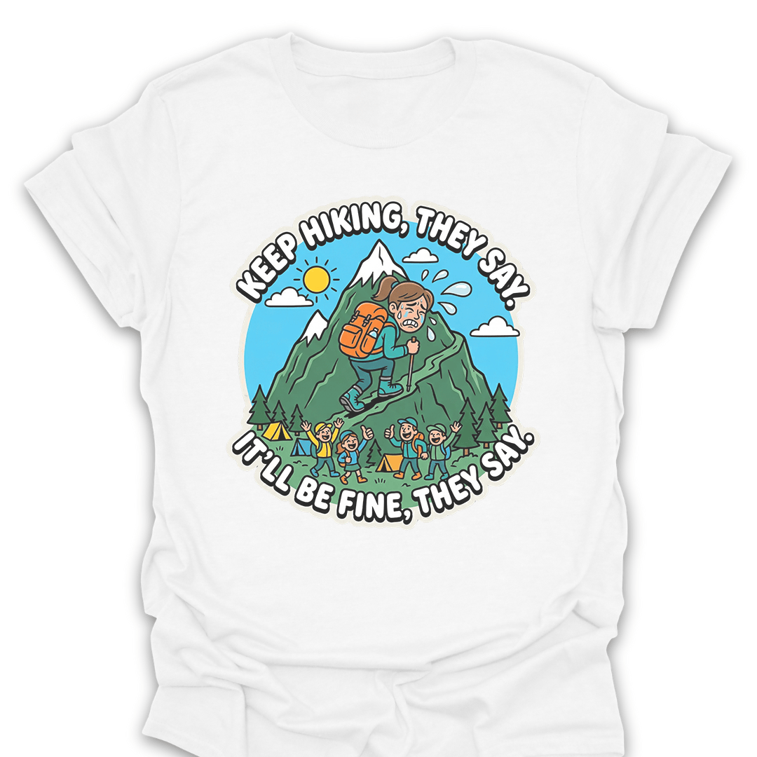 T-Shirt White / S Keep Hiking, They Say Tee