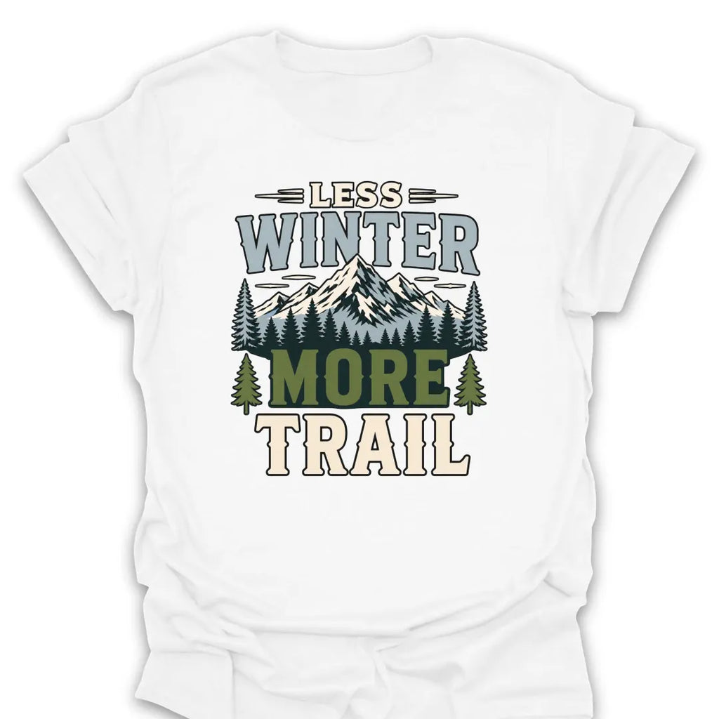 T-Shirt White / S Less Winter More Trail