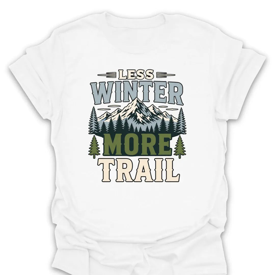 T-Shirt White / S Less Winter More Trail
