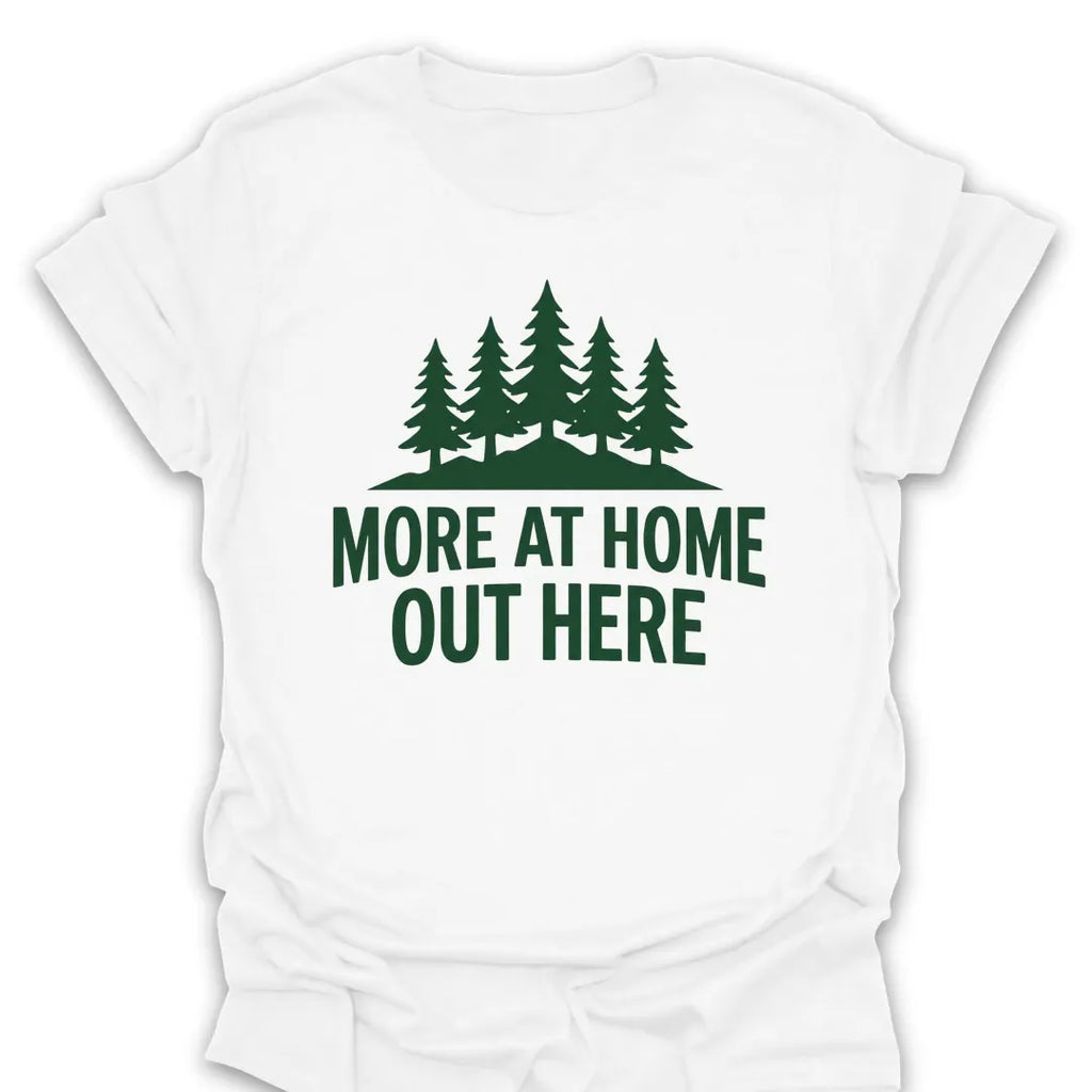 T-Shirt White / S more-at-home-out-here_green