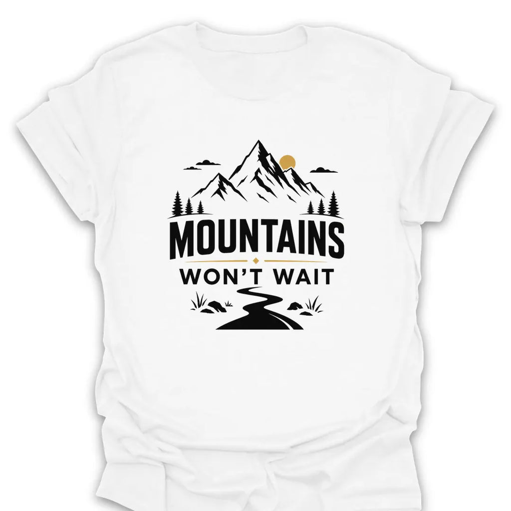 T-Shirt White / S Mountains Won't Wait T-Shirt