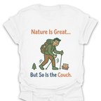 T-Shirt White / S Nature Is Great So Is the Couch T-Shirt