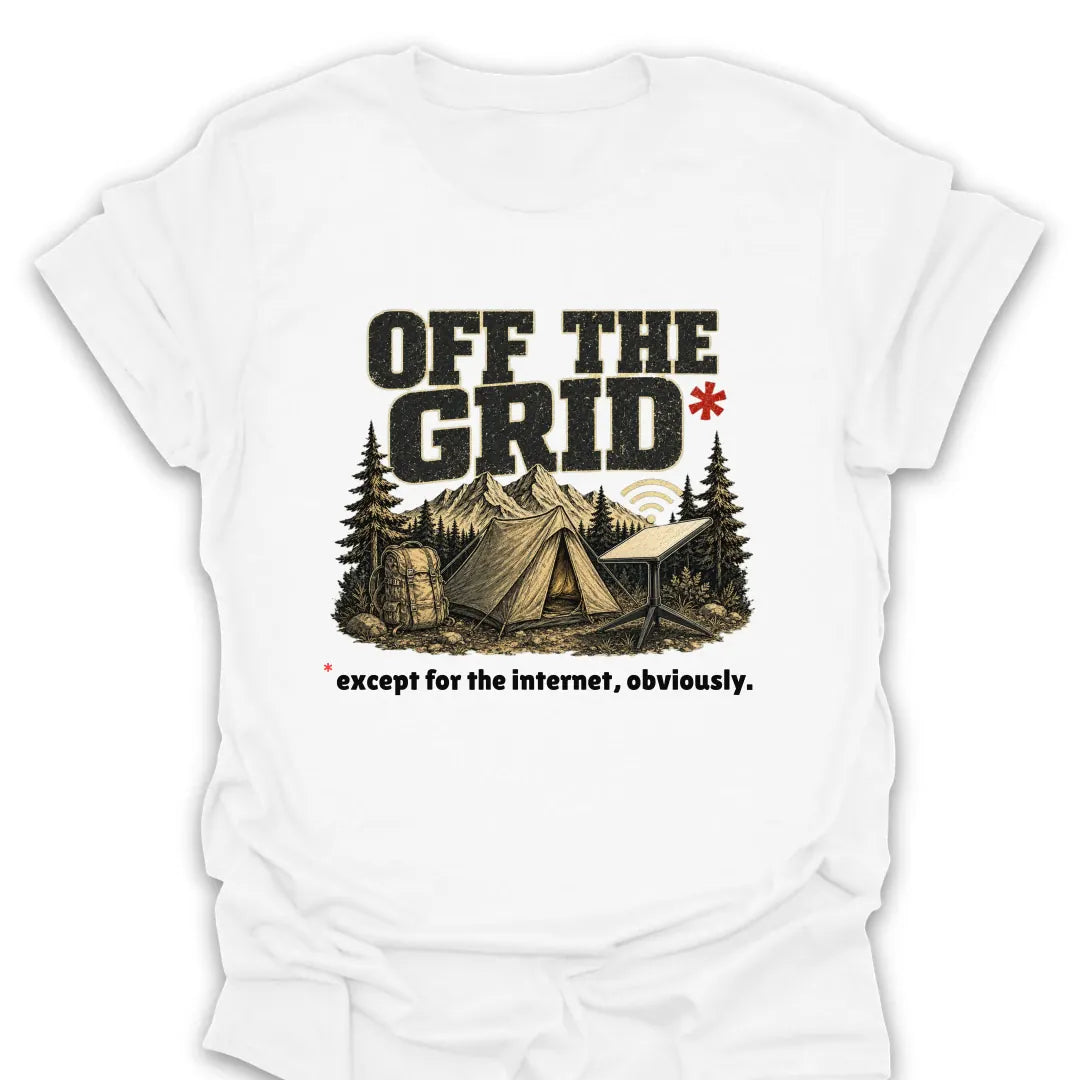 T-Shirt White / S Off Grid Except For Internet T-Shirt