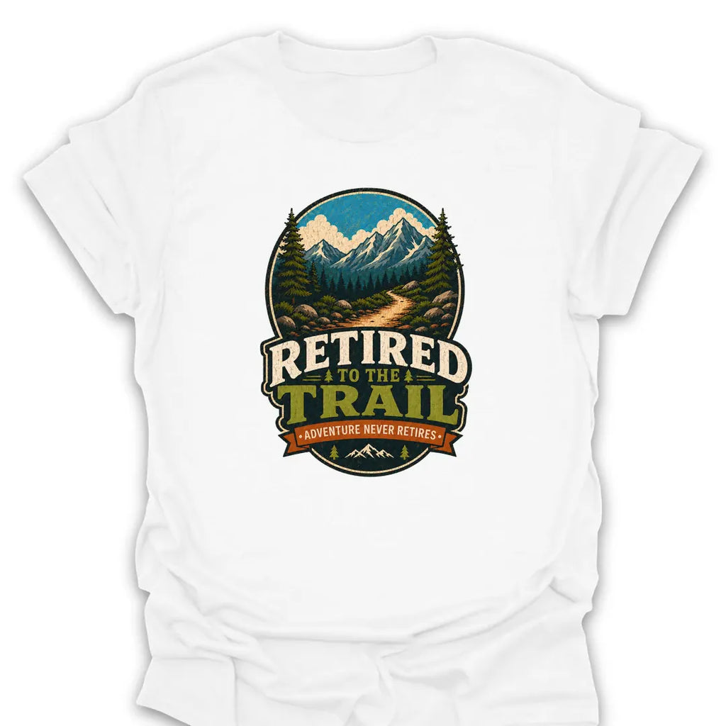 T-Shirt White / S Retired To The Trail Adventure T-Shirt