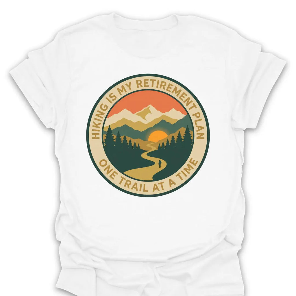 T-Shirt White / S Retirement One Trail At A Time T-Shirt