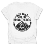 T-Shirt White / S Run Wild Hike Far Bring the Dog T-Shirt