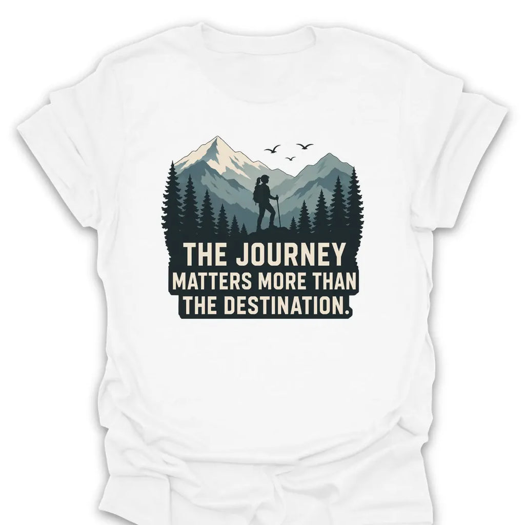T-Shirt White / S The Journey Matters More T-Shirt