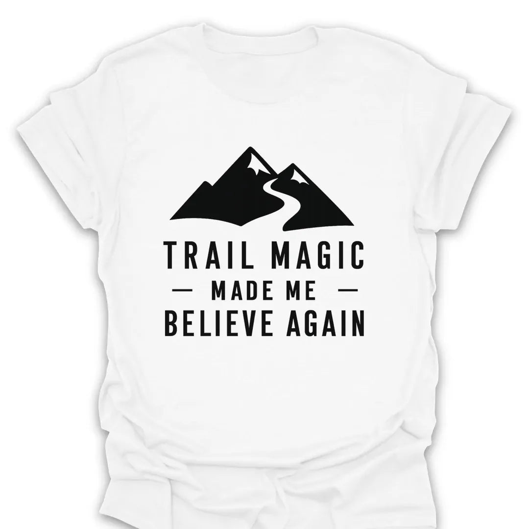 T-Shirt White / S Trail Magic Made Me Believe Again Mountain T-Shirt
