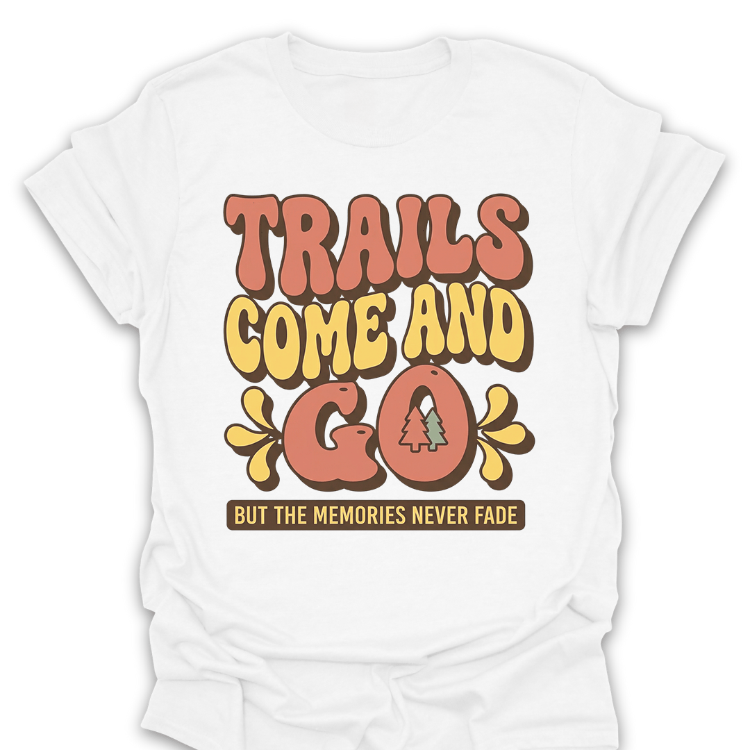 T-Shirt White / S Trails Fade Memories Stay T-Shirt