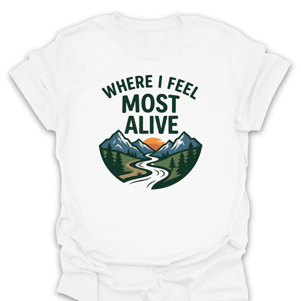 T-Shirt White / S where-i-feel-most-alive_color