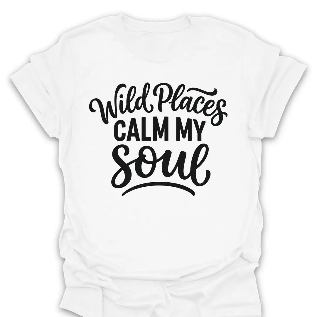 T-Shirt White / S Wild Places Calm My Soul T-Shirt