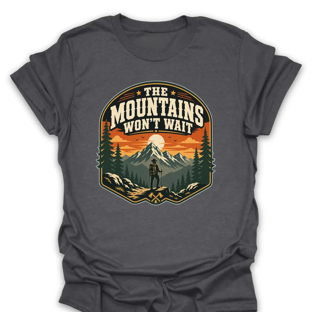 T-Shirt Dark Heather / S The Mountains Won't Wait T-Shirt