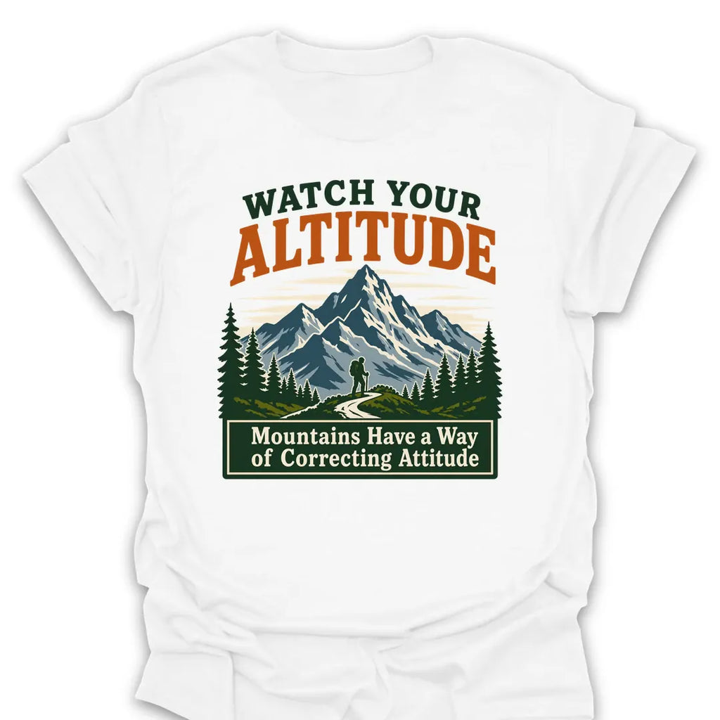 T-Shirt White / S Watch Your Altitude (Attitude) T-Shirt