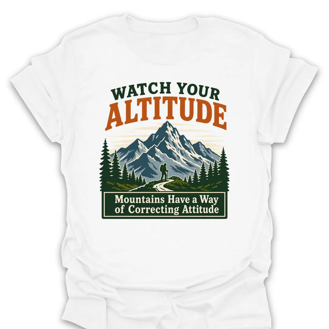 T-Shirt White / S Watch Your Altitude (Attitude) T-Shirt